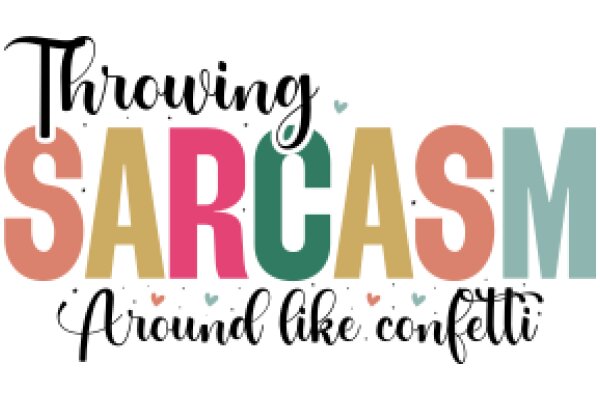 Thoughtful Gift Idea: A Personalized 'Throwing Sarcastic Around Like Confetti' T-Shirt