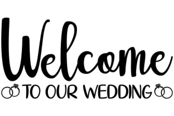 Welcome to Our Wedding: A Symbol of Love and Commitment