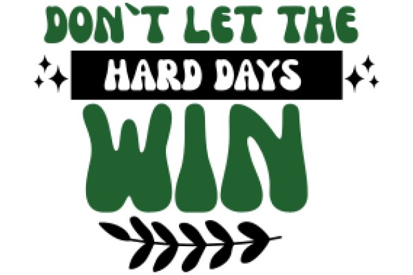 Don't Let the Hard Days Win: A Motivational Poster