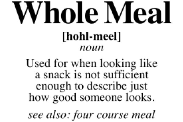 Whole Meal: A Comprehensive Guide to Nutritious Eating