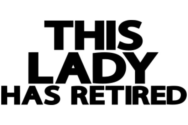 This Lady Has Retired: A Sign of Life's Journey