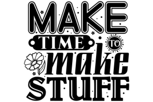 Make Time to Make Stuff: A Creative Motivation Poster