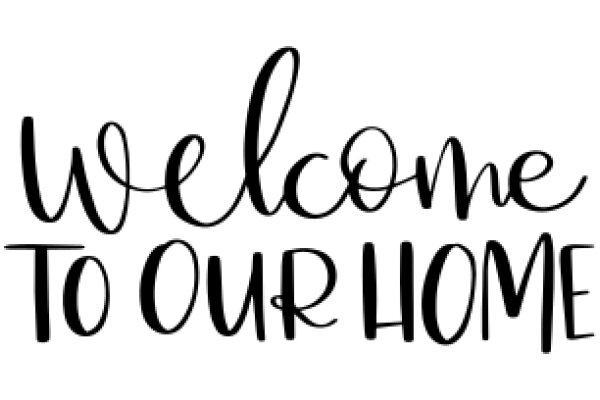 Welcome to Our Home: A Sign of Hospitality and Warmth