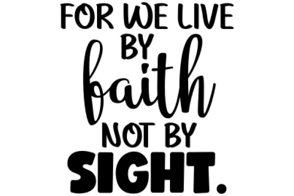 Inspirational Quote: For We Live by Faith, Not by Sight.