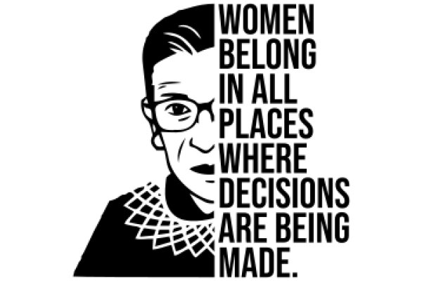 Women Belong in All Places, Where Decisions Are Being Made.