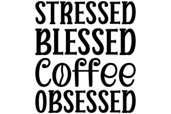 Stressed, Blessed, Coffee Obsessed