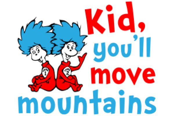 Kid, You'll Move Mountains: A Playful Encouragement for Children