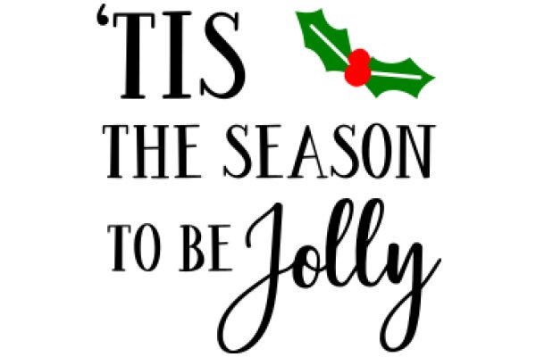 Season's Greetings: A Festive Message from Tis the Season to Be Jolly