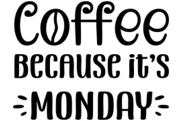 Coffee Because It's Monday: A Humorous Take on the Weekly Routine