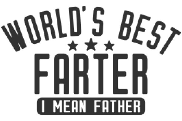 World's Best Fart: I Mean Father