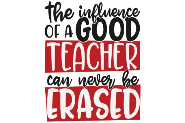 Influence of a Good Teacher Cannot Be Erased