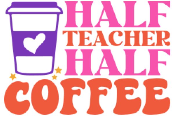 Half Teacher Half Coffee: A Playful Tribute to the Caffeinated Educator