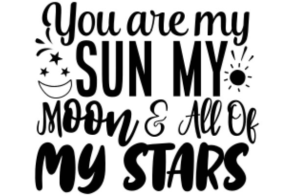 A Heartfelt Message: You Are My Sun, Moon, and Stars