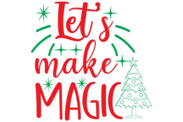 Let's Make Magic: A Festive Greeting for the Holiday Season