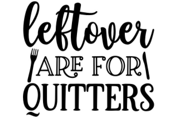 Left for Quitters: A Playful Take on the Art of Quitting