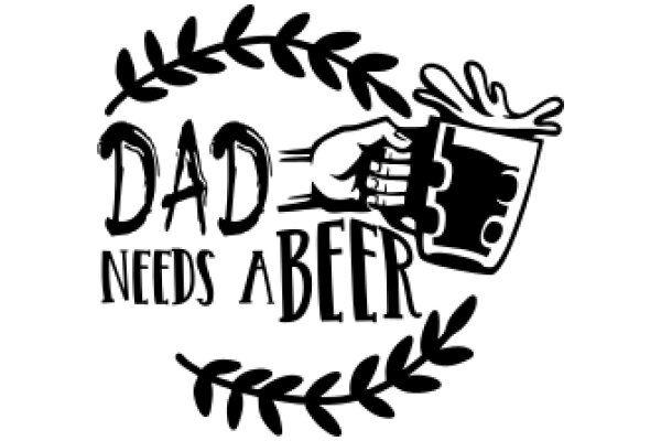 Dad Needs a Beer: A Father's Day Wish