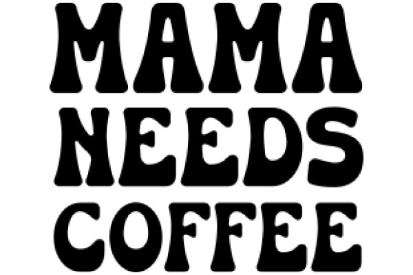 Mom's Favorite Brew: Mama Needs Coffee