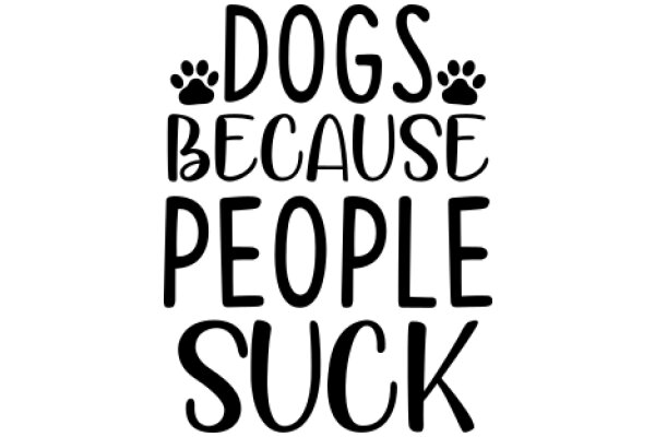 Dogs Because People Suck