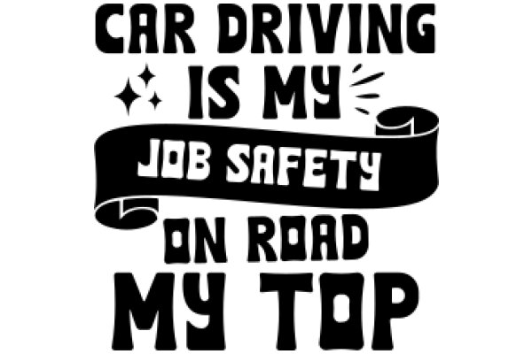 Car Driving Is My Job Safety on Road My Top Priority