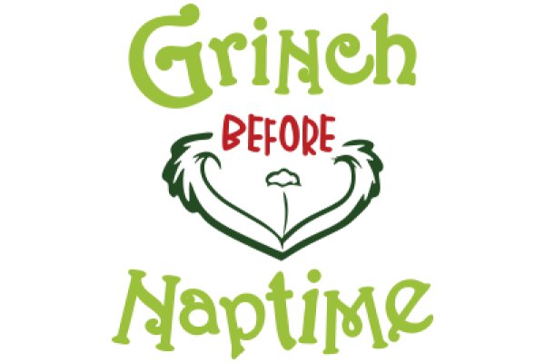 A Festive Greeting: Grinch Before Naptime