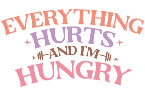 Everything Hurts and I'm Hungry: A Journey Through the Emotional Rollercoaster of Life