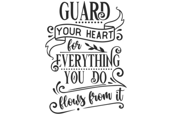 Inspirational Quote: Guard Your Heart for Everything You Do Flows from It