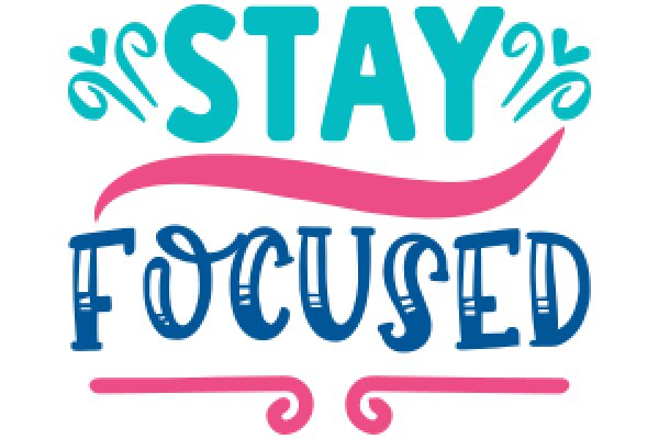 Stay Focused: A Motivational Poster