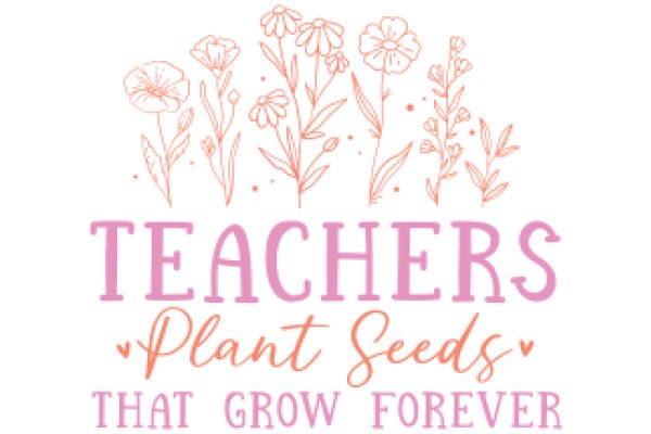 Teachers' Plant Seeds: That Grow Forever