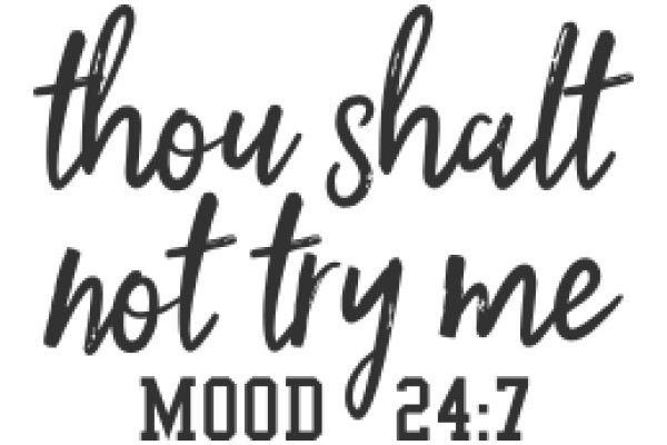 Thou Shalt Not Try Me: Mood 24/7