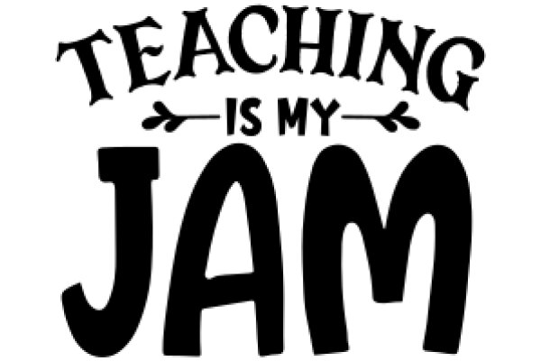 Teaching is My Jam: A Graphic Tribute to the Joy of Education