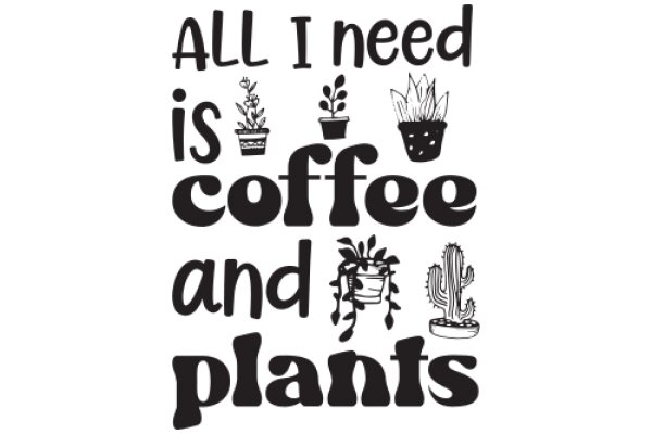 All I Need Is Coffee and Plants