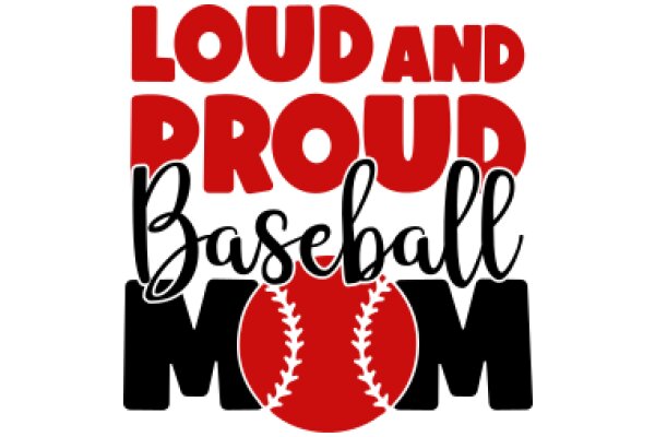 Loud and Proud Baseball Mom