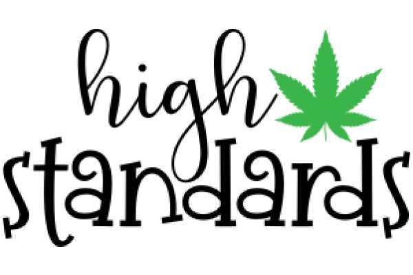 High Standards: A Play on Words Featuring a Cannabis Leaf