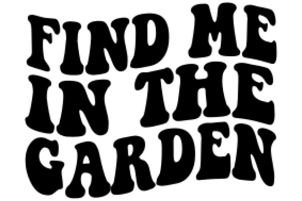 Find Me in the Garden: A Journey of Discovery