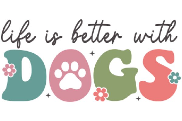 Life is Better with Dogs: A Colorful Affirmation