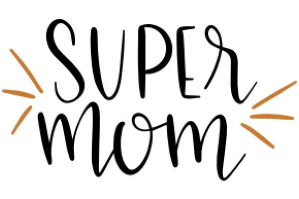 Super Mom: A Celebration of Motherhood