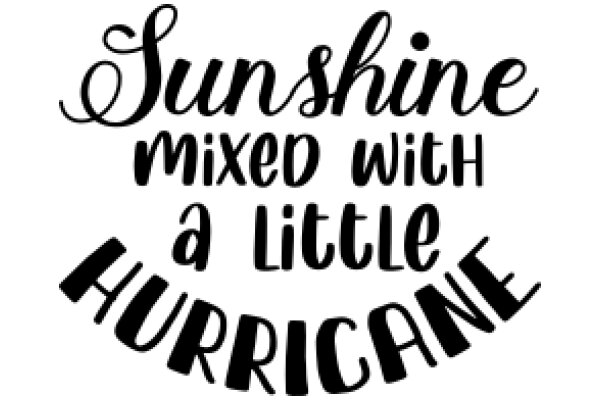 Sunshine Mixed with a Little Hurricane: A Playful Take on the Weather