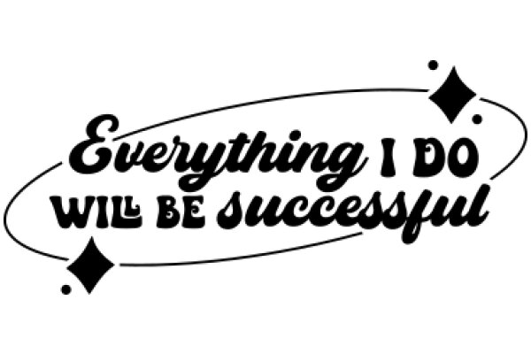 Everything I Do Will Be Successful