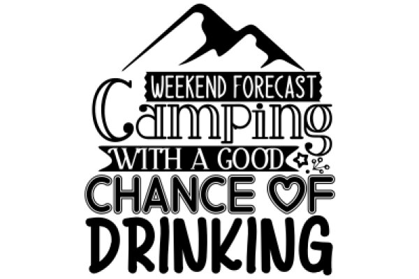 Weekend Forecast: Camping Adventures with a Chance of Drinking