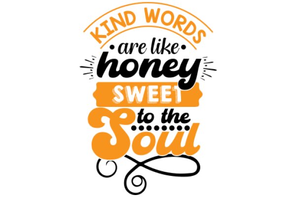 Inspirational Quote: 'Kind Words Are Like Honey Sweet to the Soul'