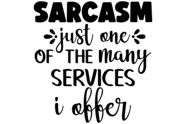 Sarcasm: Just One of the Many Services I Offer