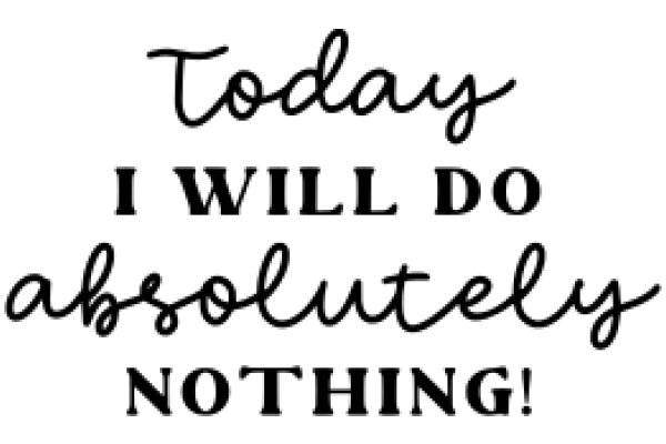 Inspirational Quote: Today I Will Do Absolutely Nothing!