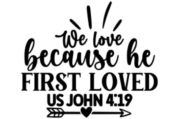 We Love Because He First Loved Us: John 4:19