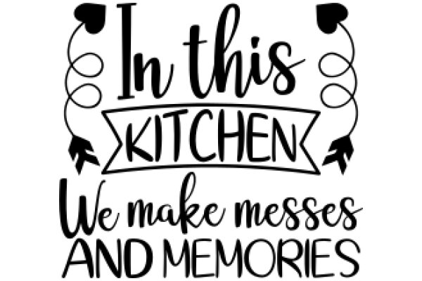 In This Kitchen, We Make Messes and Memories