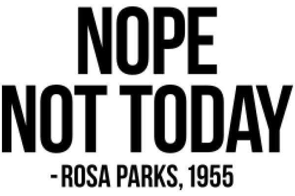 Nope Not Today - Rosa Parks, 1955