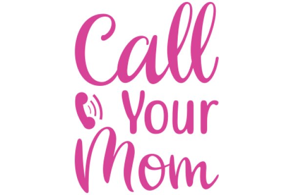 Call Your Mom: A Reminder to Connect with Loved Ones