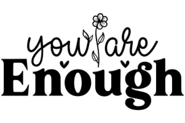 You Are Enough: A Flowery Affirmation