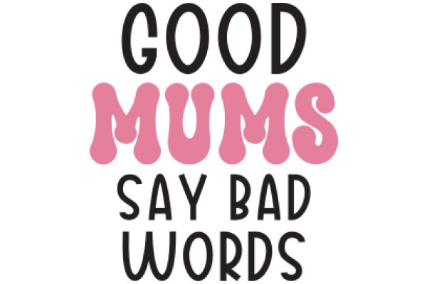 Good Moms Say Bad Words