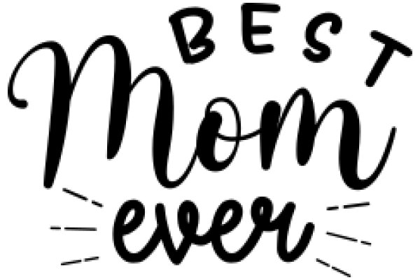 Best Mom Ever: A Heartfelt Tribute to the Ultimate Mother Figure