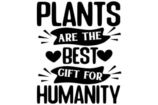 Plants Are the Best Gift for Humanity